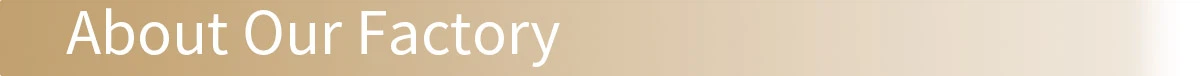 SeparatorTitleAbout Our Factory SeparatorTitleAbout Our Factory